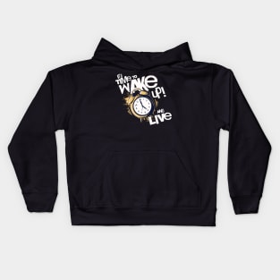 It's Time to Wake up and Live Kids Hoodie